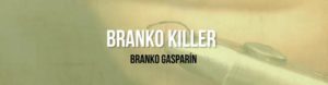 Lee más sobre el artículo Branko Killer;  EL VÍDEO