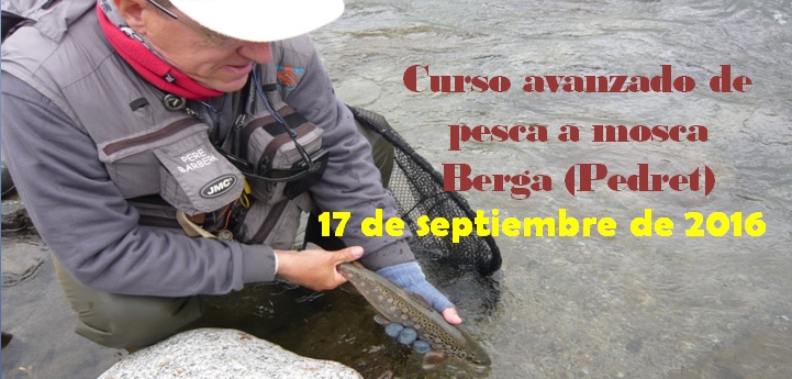 En este momento estás viendo Curso avanzado de pesca a mosca en Berga (Pedret) 17 de Septiembre de 2016