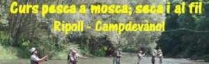 Lee más sobre el artículo Curs pesca a mosca; seca i al fil (Campdevànol-Ripoll) 27 de maig de 2017